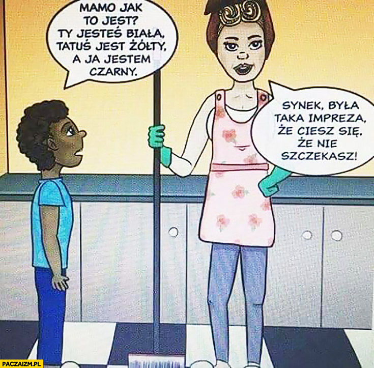mamo-jak-to-jest-ty-jestes-biala-tatus-jest-zolty-a-ja-jestem-czarny-synek-byla-taka-impreza-z...jpg